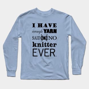 Not Enough Yarn Knitting Crafts Long Sleeve T-Shirt